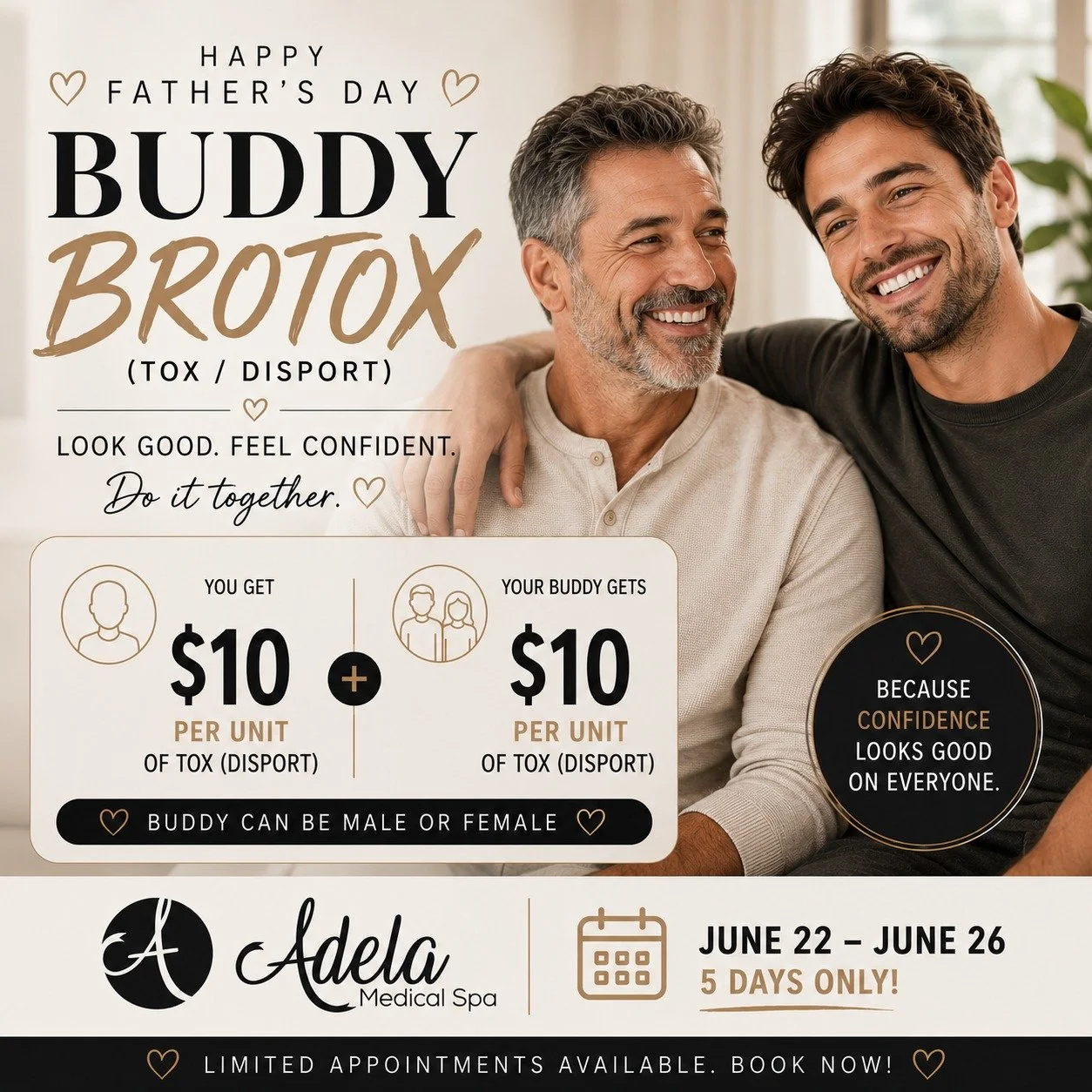 👔 Father&rsquo;s Day Buddy Brotox Special 👔

Brotox is better with a buddy &mdash; but you can come solo too!

From **June 22nd &ndash; June 26th**, enjoy **tox (Dysport) for $10 per unit**. Bring a friend and they&rsquo;ll get the same deal.

Your