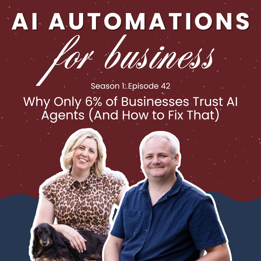 S1. Ep42 - Why Only 6% of Businesses Trust AI Agents (And How to Fix That)