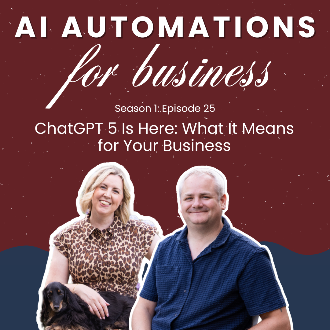 S1. Ep25 - ChatGPT 5 Is Here: What It Means for Your Business