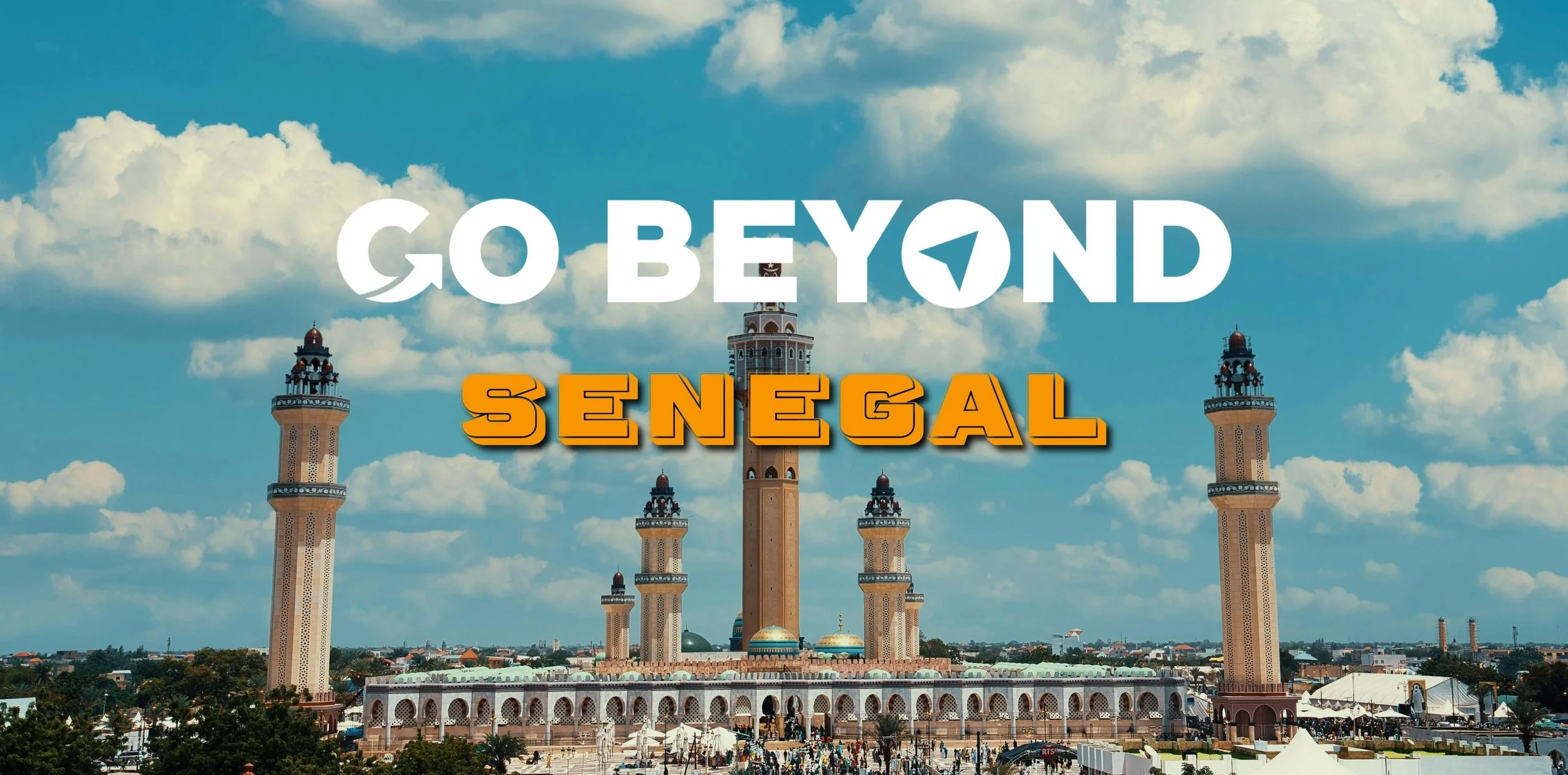 The Great Mosque of Touba under a cloudy blue sky, overlaid with the text "GO BEYOND" in white and "SENEGAL" in bold orange.