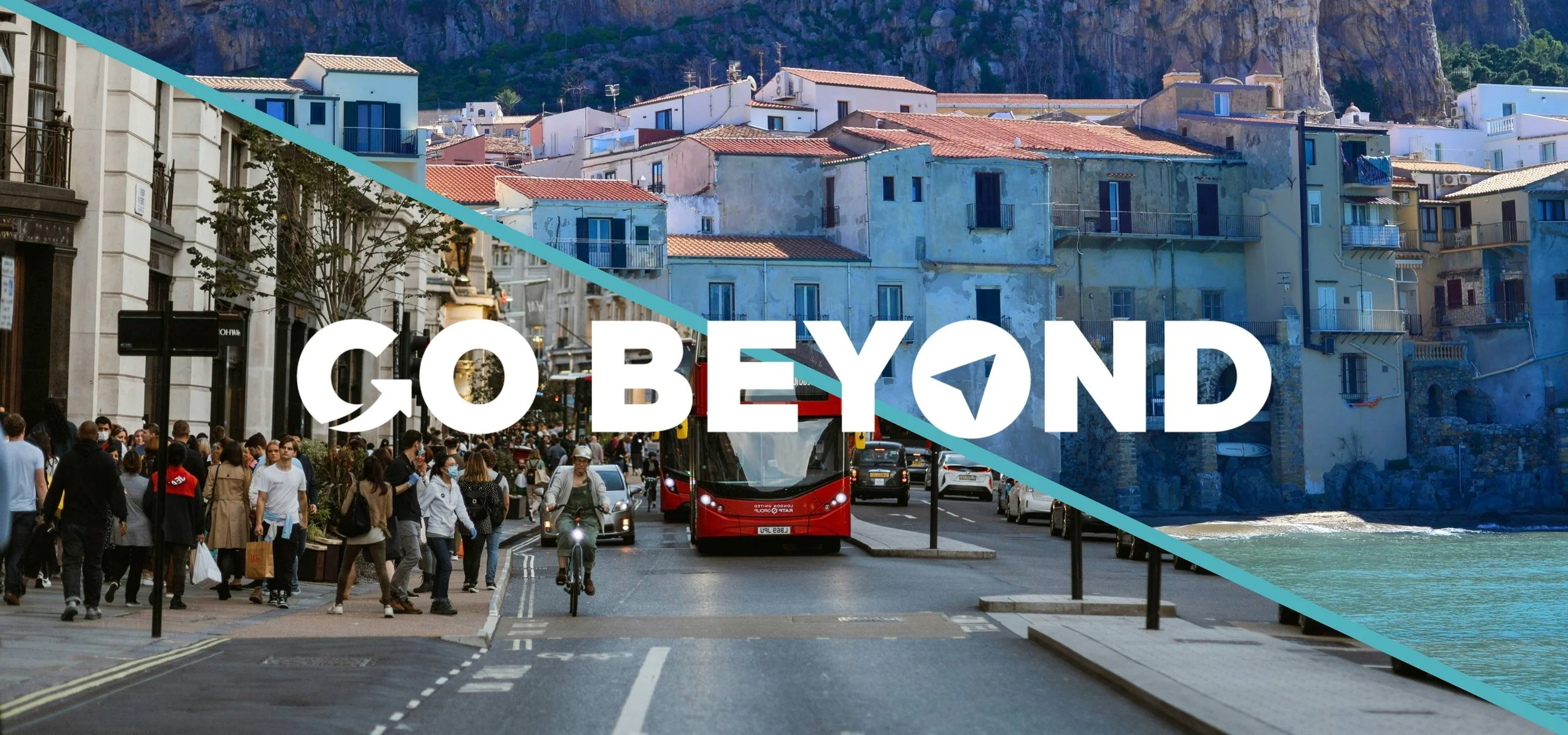 Split image showing a busy London street on the left and a European coastline town on the right, with "GO BEYOND" overlaid.