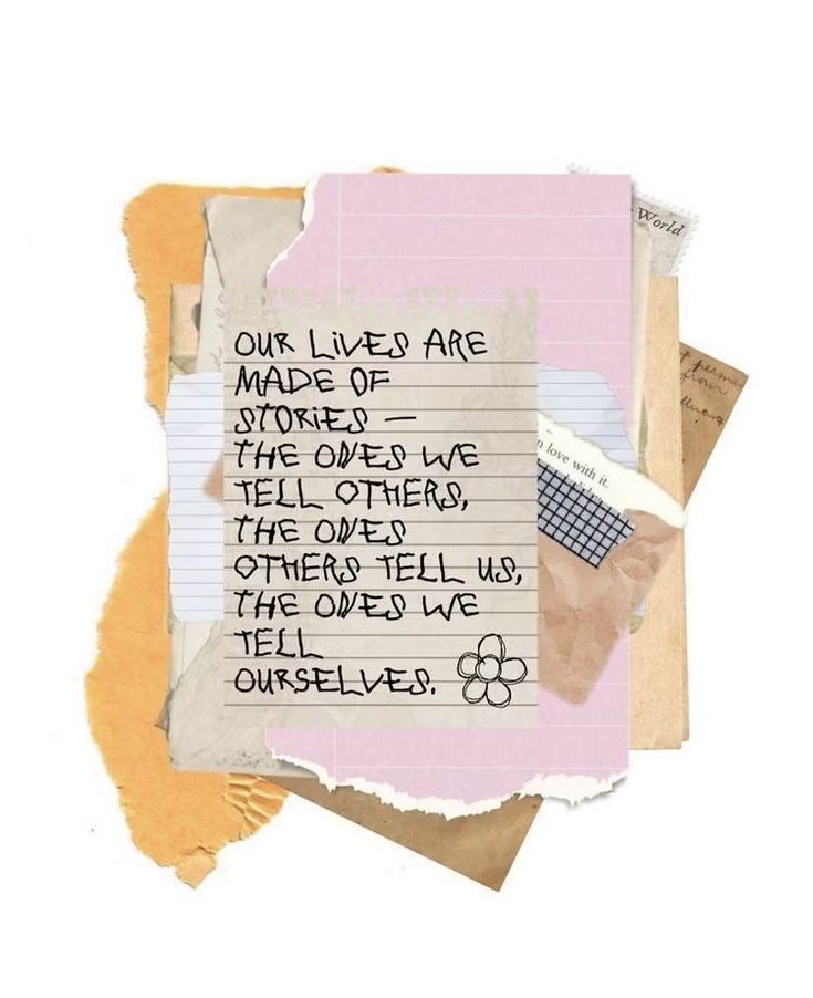 A collage of torn and layered paper with a handwritten quote about lives and stories, and a small flower drawing.
