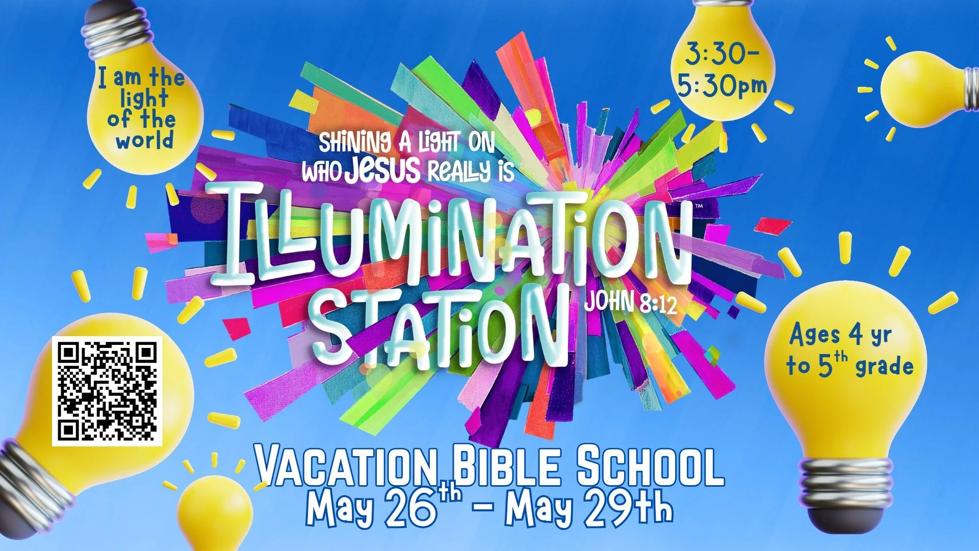 Vacation Bible School will be here soon Tuesday May 26th - Friday May 29th.  We will meet from 3:30-5:30PM and ages are 4 years old (and potty trained) through the 5th grade.  We are going to enjoy Illumination Station, shining a light on who Jesus r