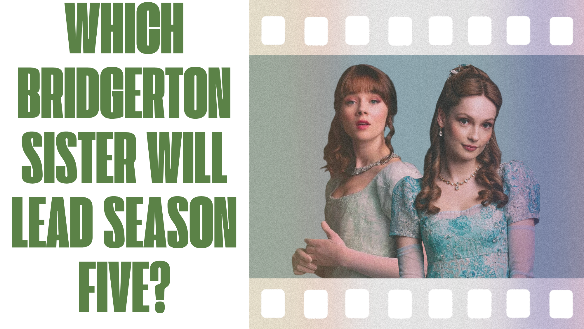 Which Bridgerton Sister Will Lead Season Five?