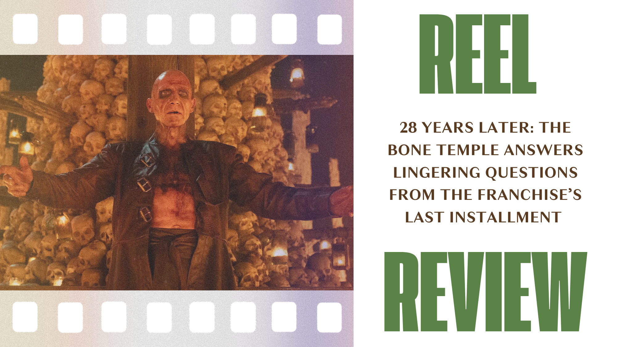 Reel Review: 28 Years Later: The Bone Temple Answers Lingering Questions From The Franchise’s Last Installment 