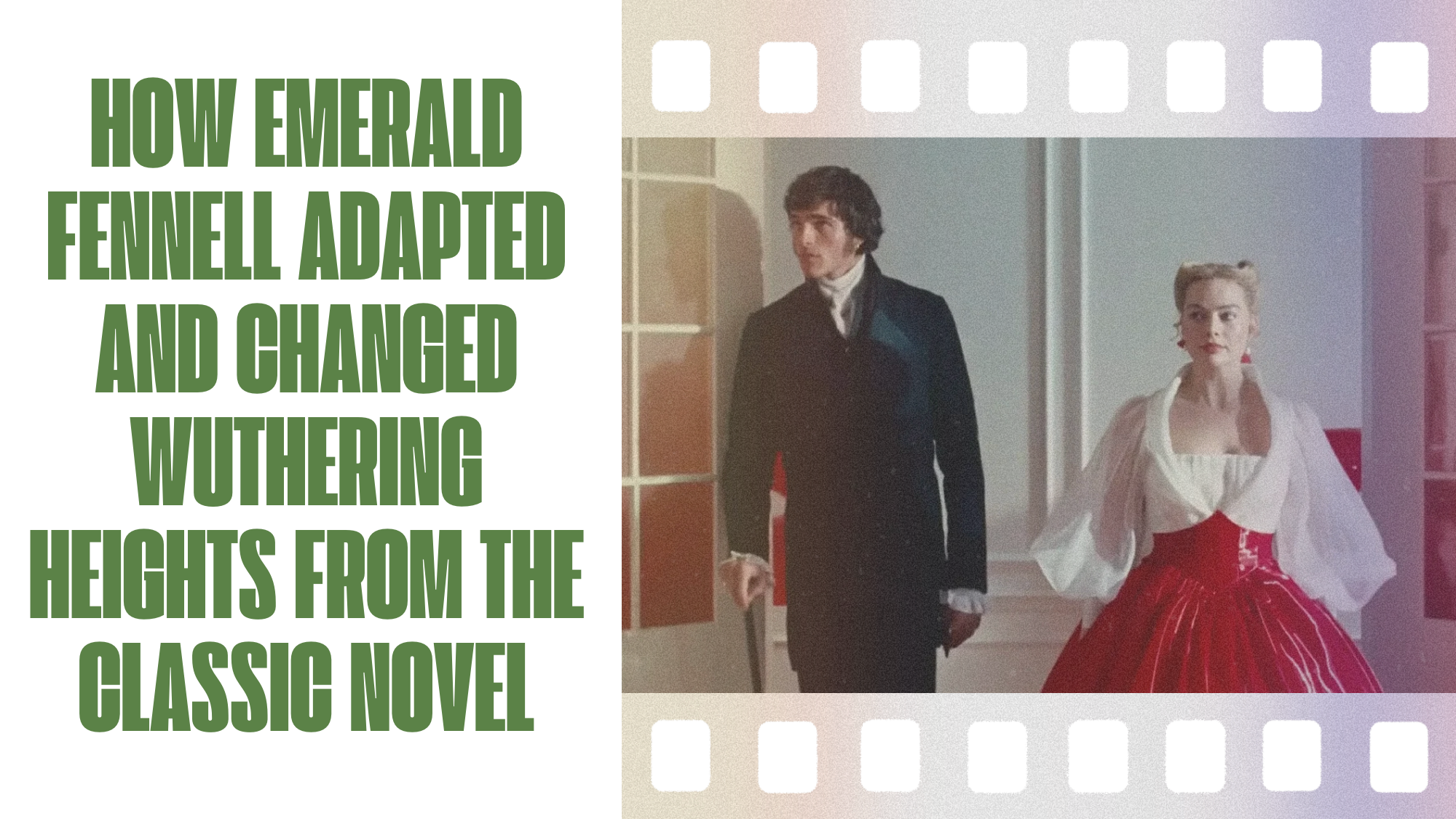 How Emerald Fennell Adapted and Changed Wuthering Heights from the Classic Novel