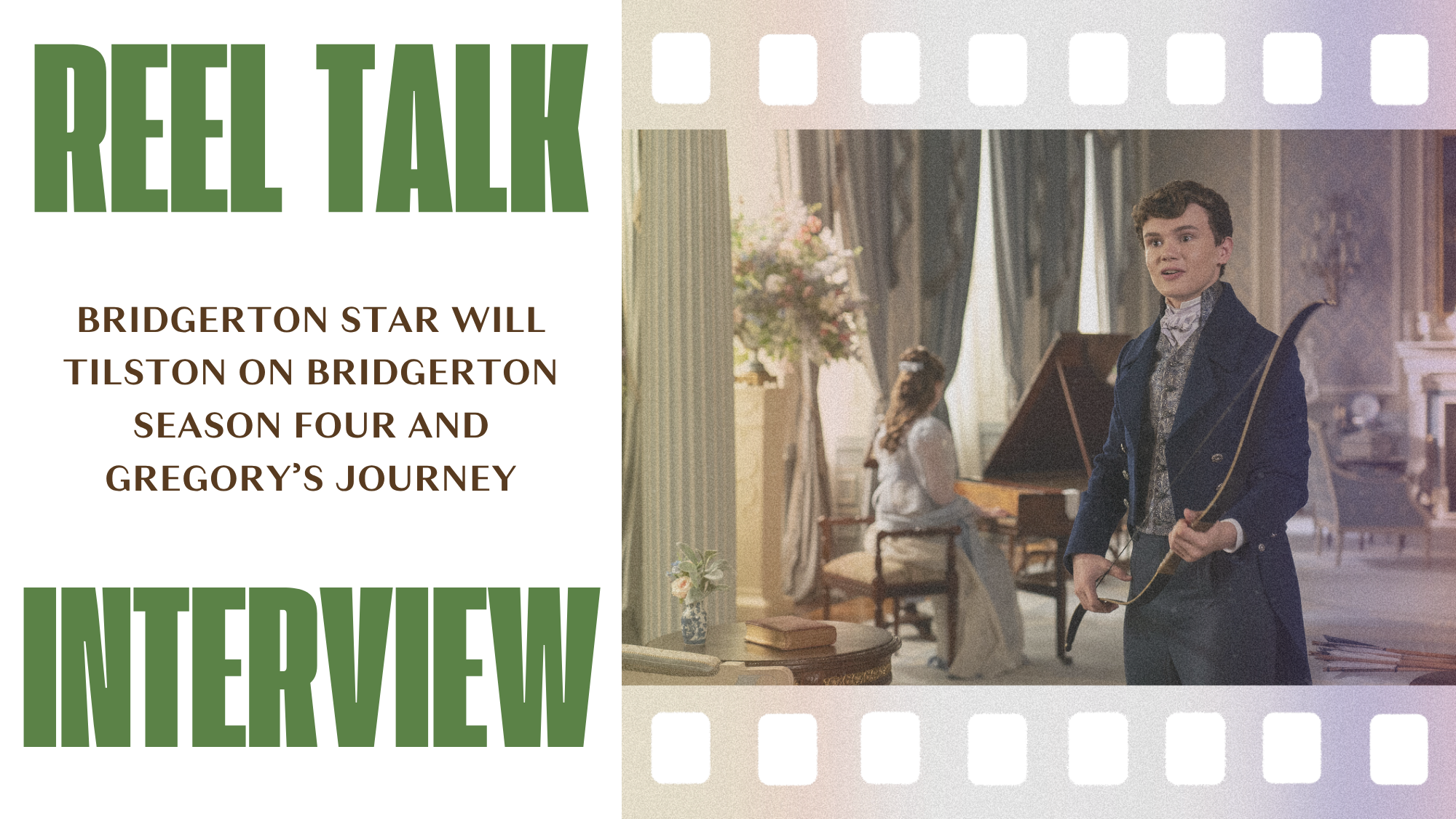 Reel Interview: Bridgerton Star Will Tilston on Bridgerton Season Four and Gregory’s Journey