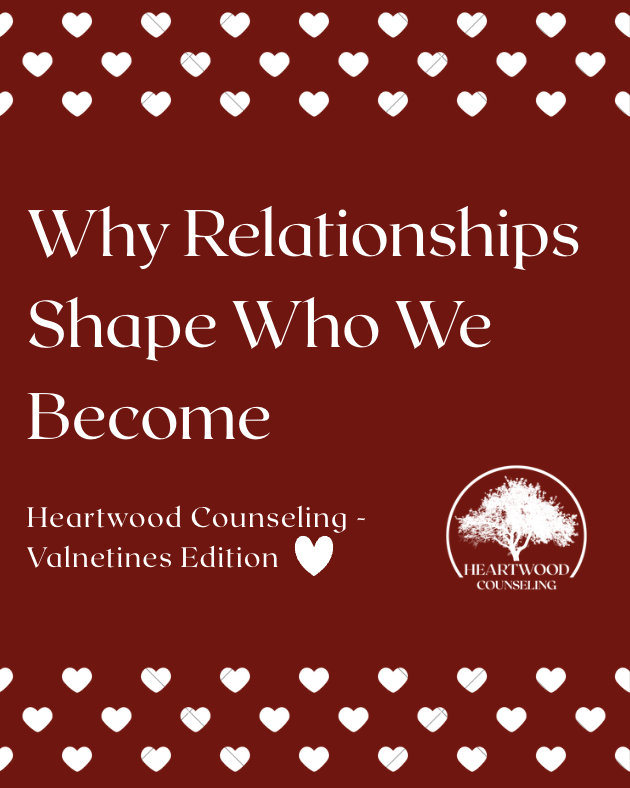 Why Relationships Shape Who We Become