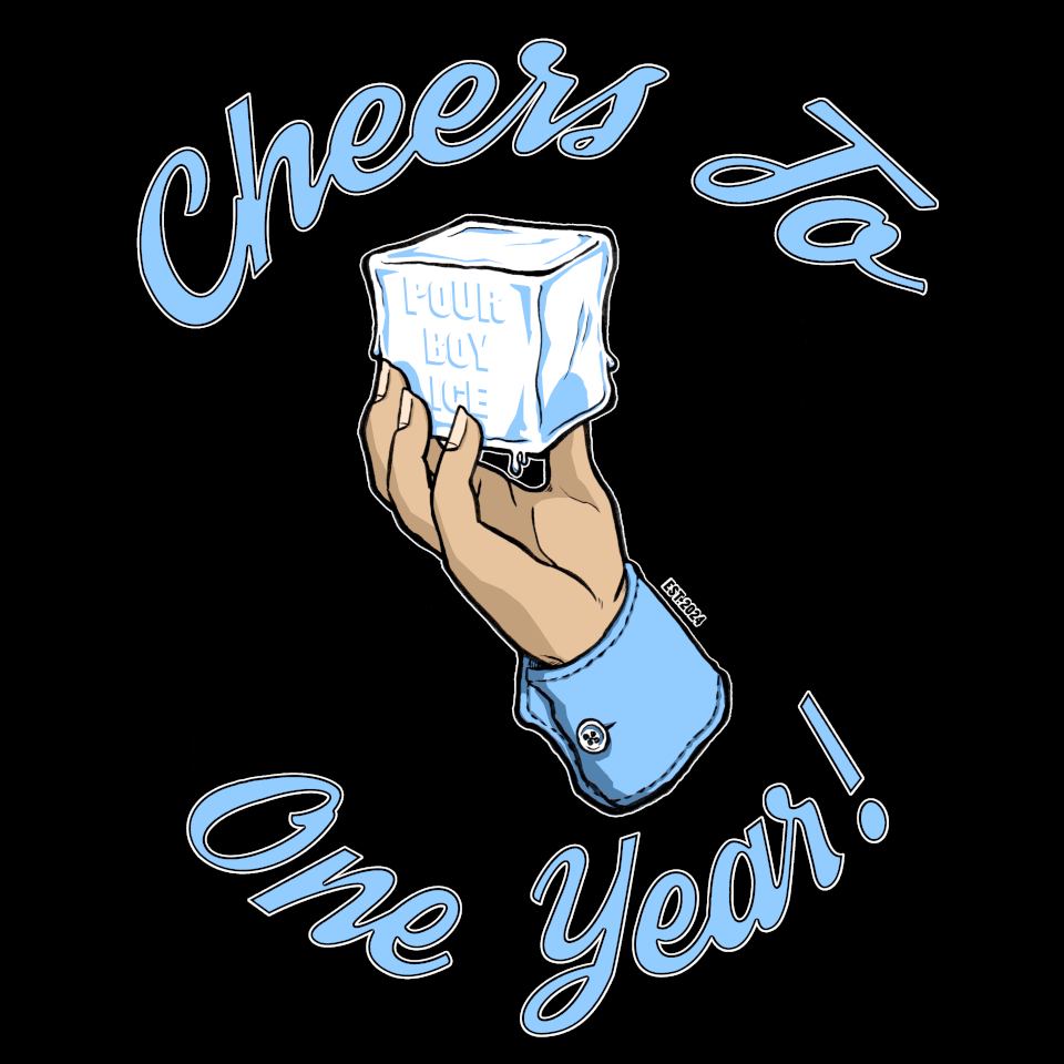 "Cheers To One Year - Pour Boy Ice"
Ink & Digital
January 2025
