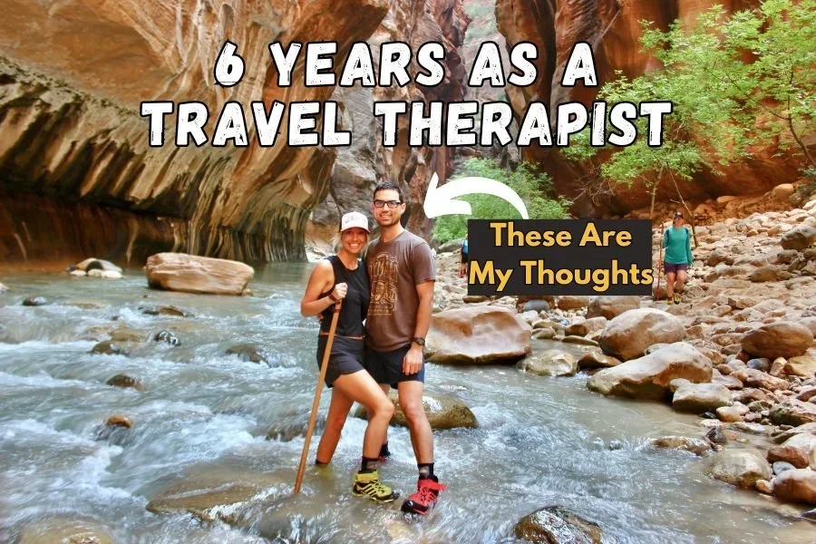6 Years As a Traveling Therapist; Here Are My Thoughts