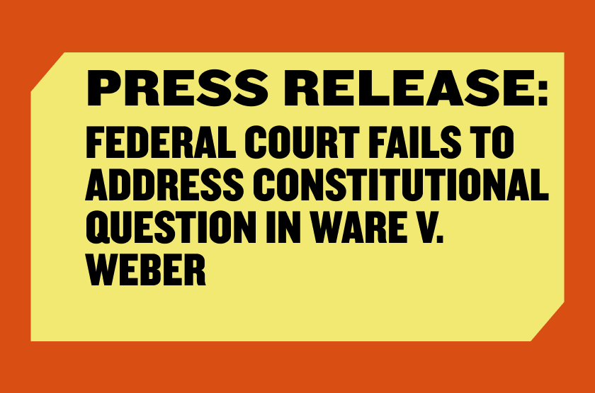 Press Release: FEDERAL COURT FAILS TO ADDRESS CONSTITUTIONAL QUESTION IN WARE v. WEBER; WRITE-IN CAMPAIGN UNDERWAY, CONSTITUTIONAL CASE CONTINUES