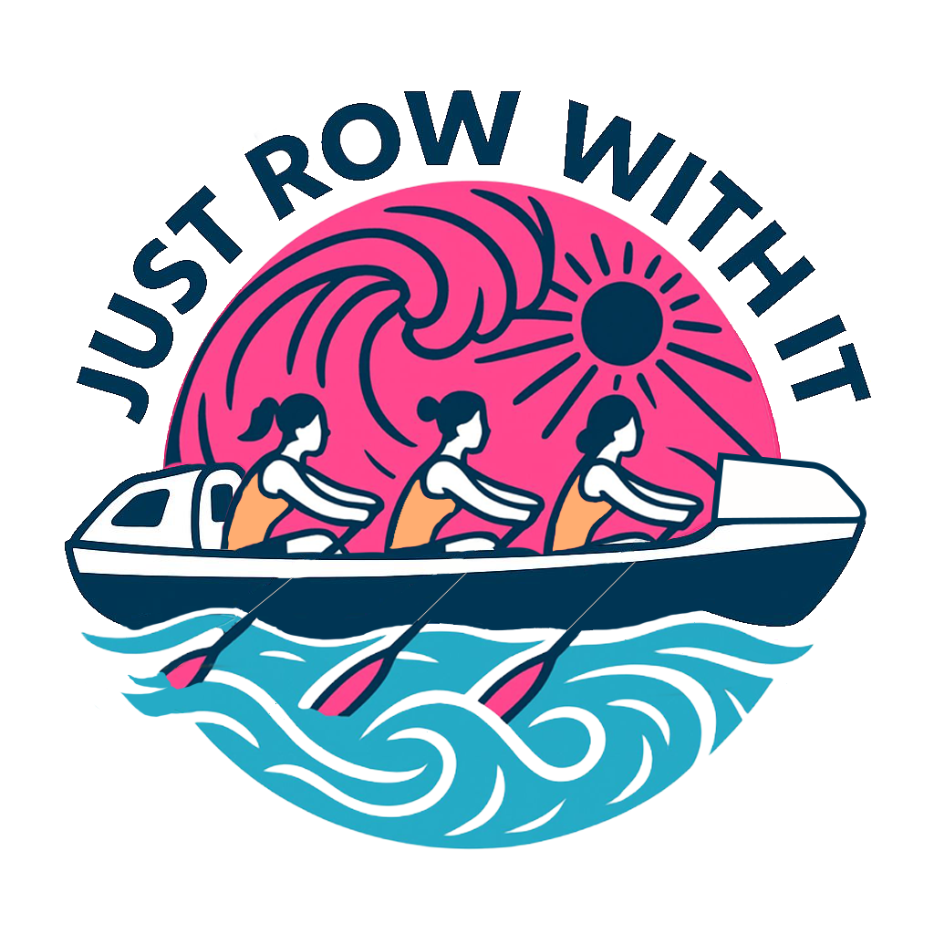 Just Row With It