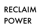 Text saying 'RECLAIM POWER' in black capital letters on a white background.