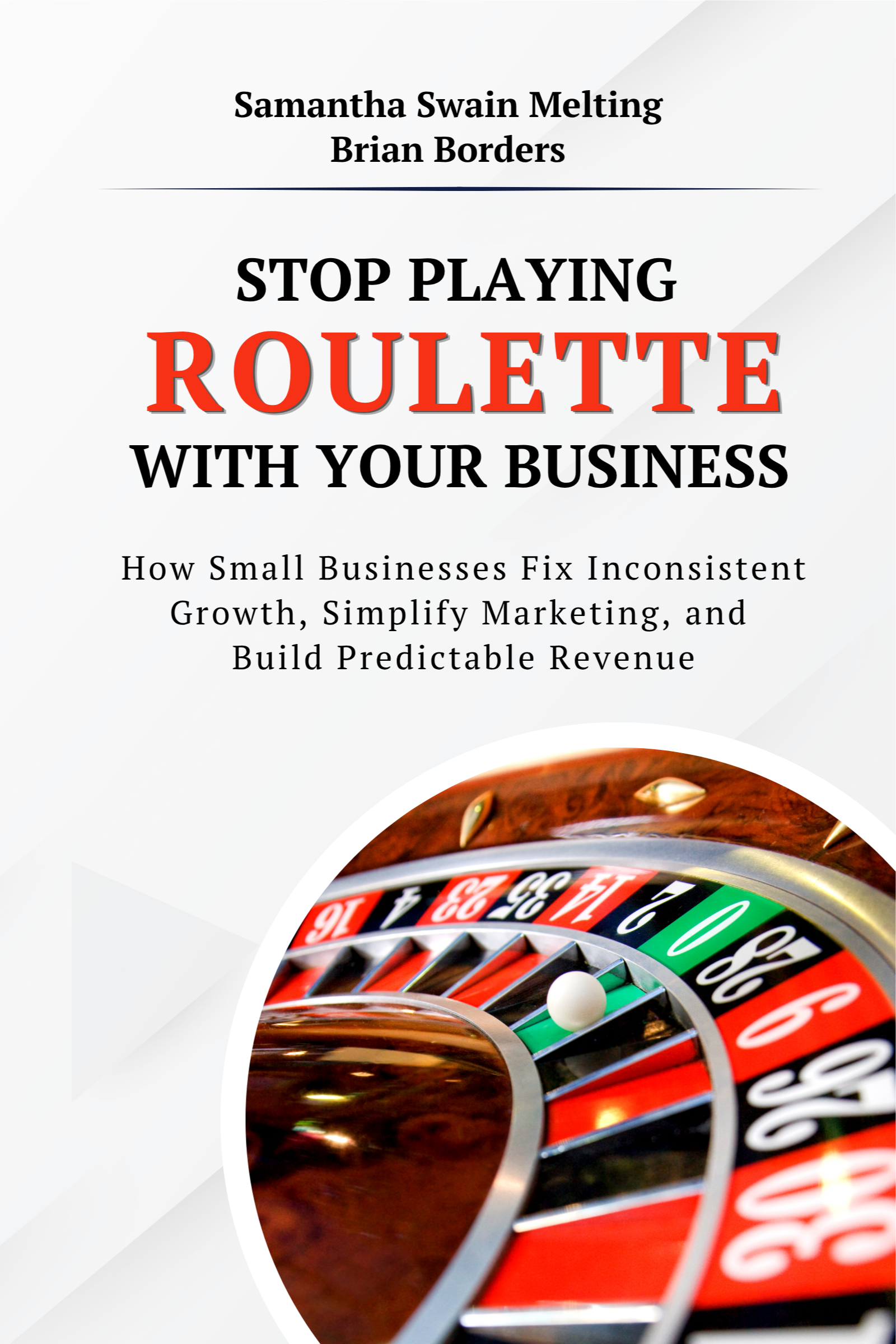 Stop Playing Roulette With your Business Book Cover