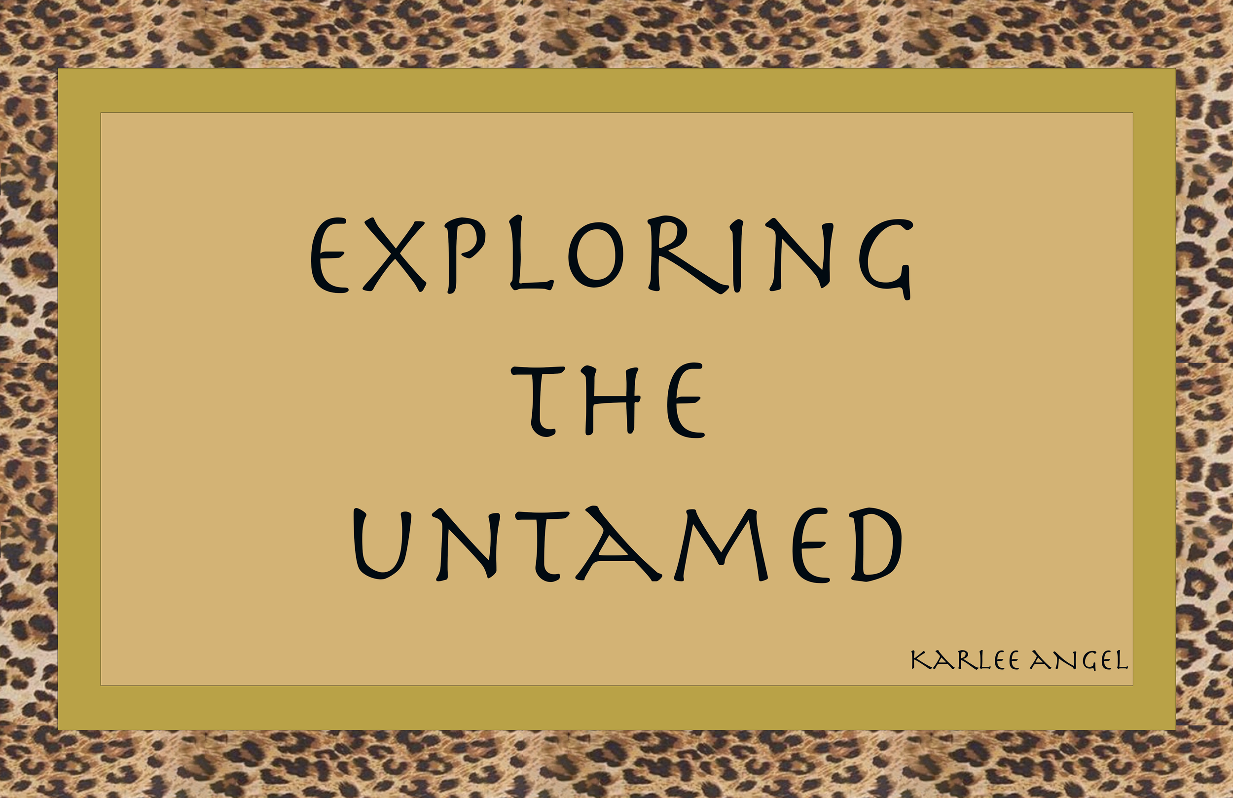 Exploring the Untamed