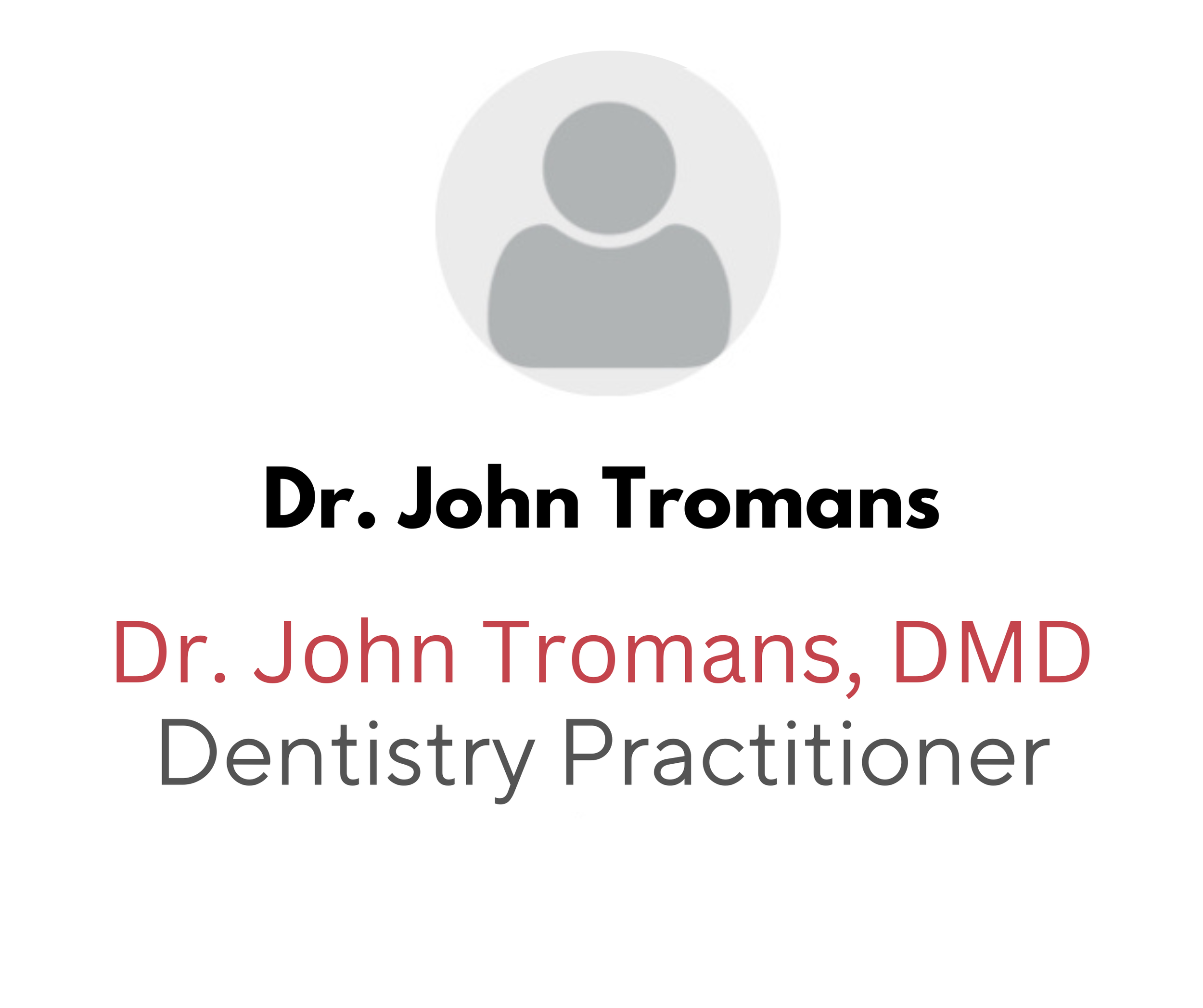 Logo with a gray humanoid figure inside a circle above the name Dr. John Tromans, with the title DMD below, indicating a dentistry professional.