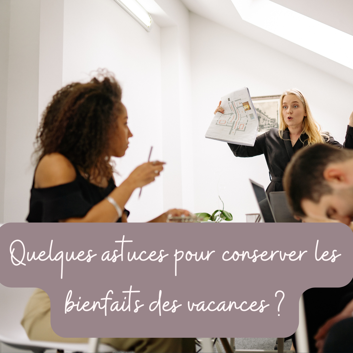 Quelques astuces pour conserver les bienfaits des vacances