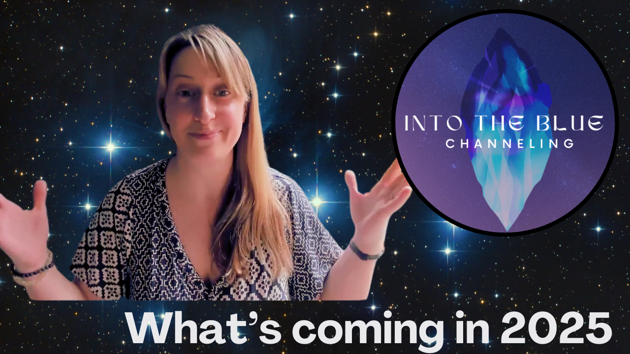 A woman with long blonde hair and patterned shirt gesturing with her hands in front of a starry background. The image includes a logo for 'Into the Blue Channeling' with a blue crystal and the text 'What's coming in 2025'.