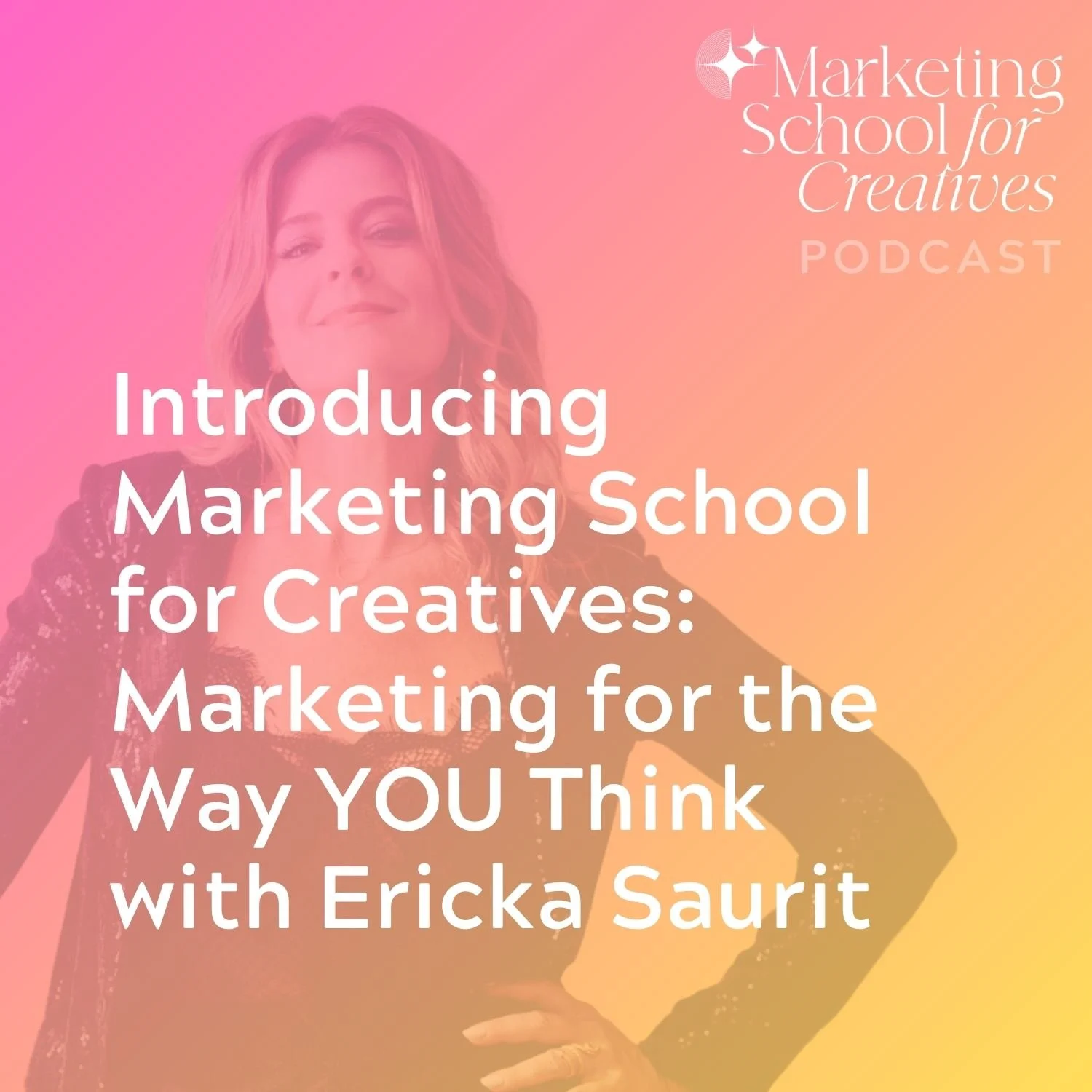#1: Introducing Marketing School for Creatives: Marketing for the Way YOU Think