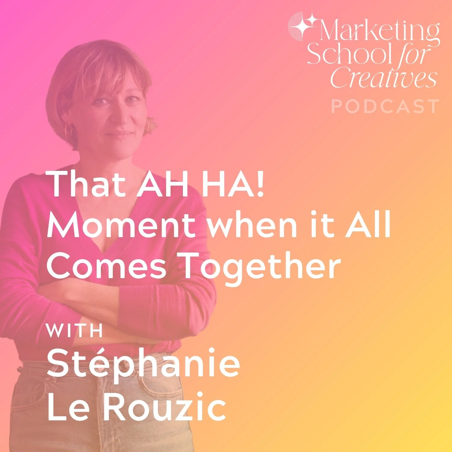 That AH HA! Moment when it All Comes Together with Stéphanie Le Rouzic