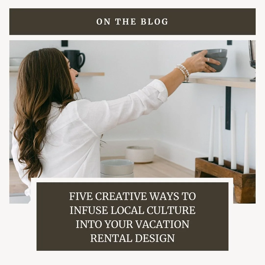 Five Creative Ways to Infuse Local Culture into Your Vacation Rental Design