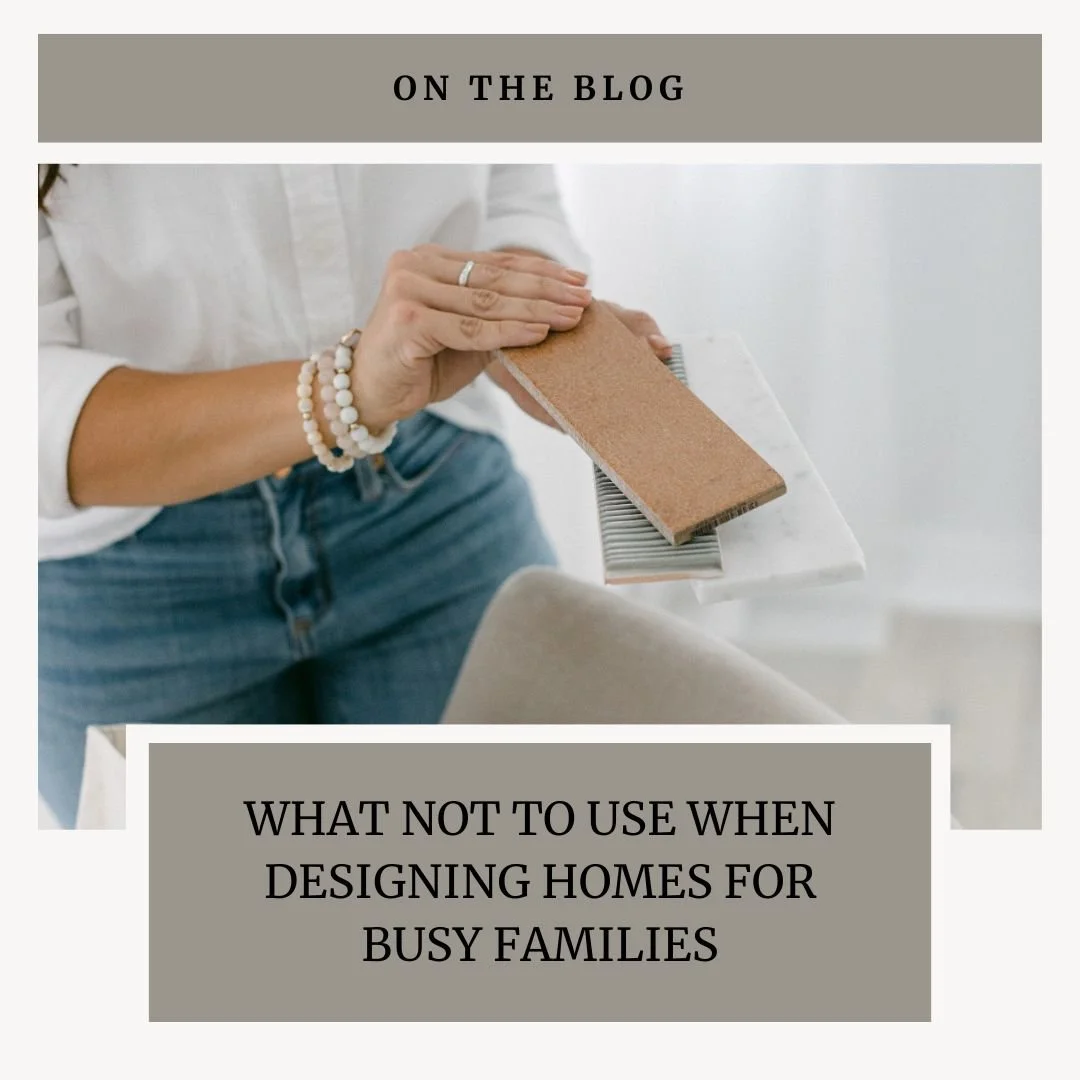 Family Friendly Design - What Materials NOT to Use When Designing for Busy Families