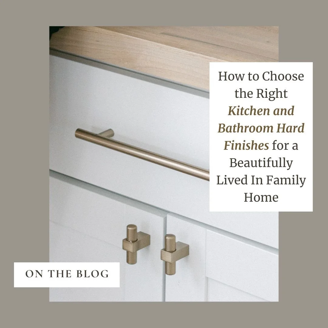 How to Choose the Right Kitchen and Bathroom Hard Finishes for a Beautifully Lived In Family Home