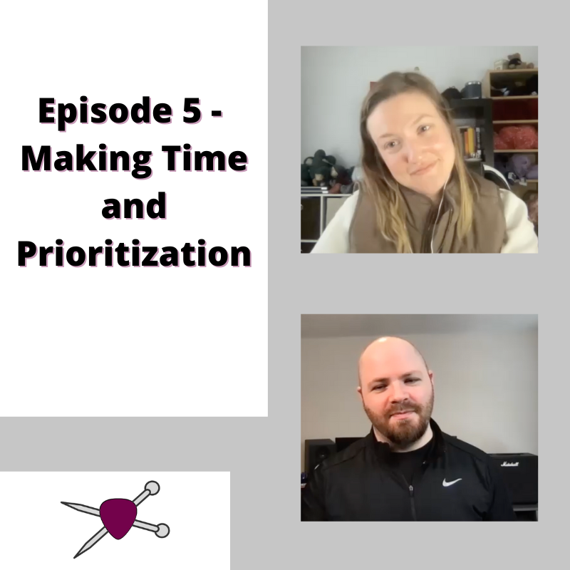 Stitches &amp; Picks S1:Ep 5 - Making Time &amp; Prioritization