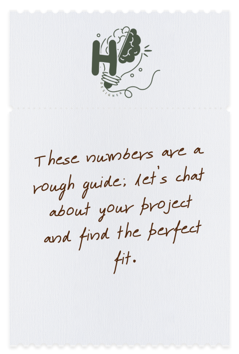 A notepad with a logo at the top featuring a stylized hand holding a brain with the words 'HEY DESIGNER.' Below the logo, handwritten text reads: 'These numbers are a rough guide; let's chat about your project and find the perfect fit.'