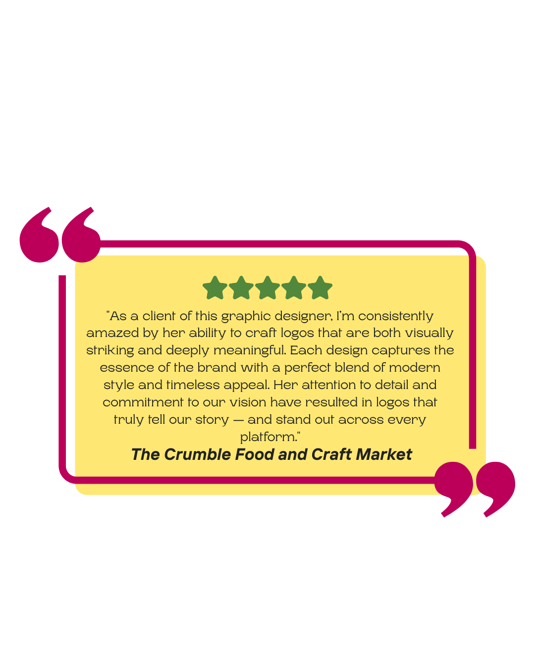 Quote section with a five-star rating, pink quotation marks, and a yellow text box containing a positive client testimonial about a graphic designer, signed by The Crumble Food and Craft Market.