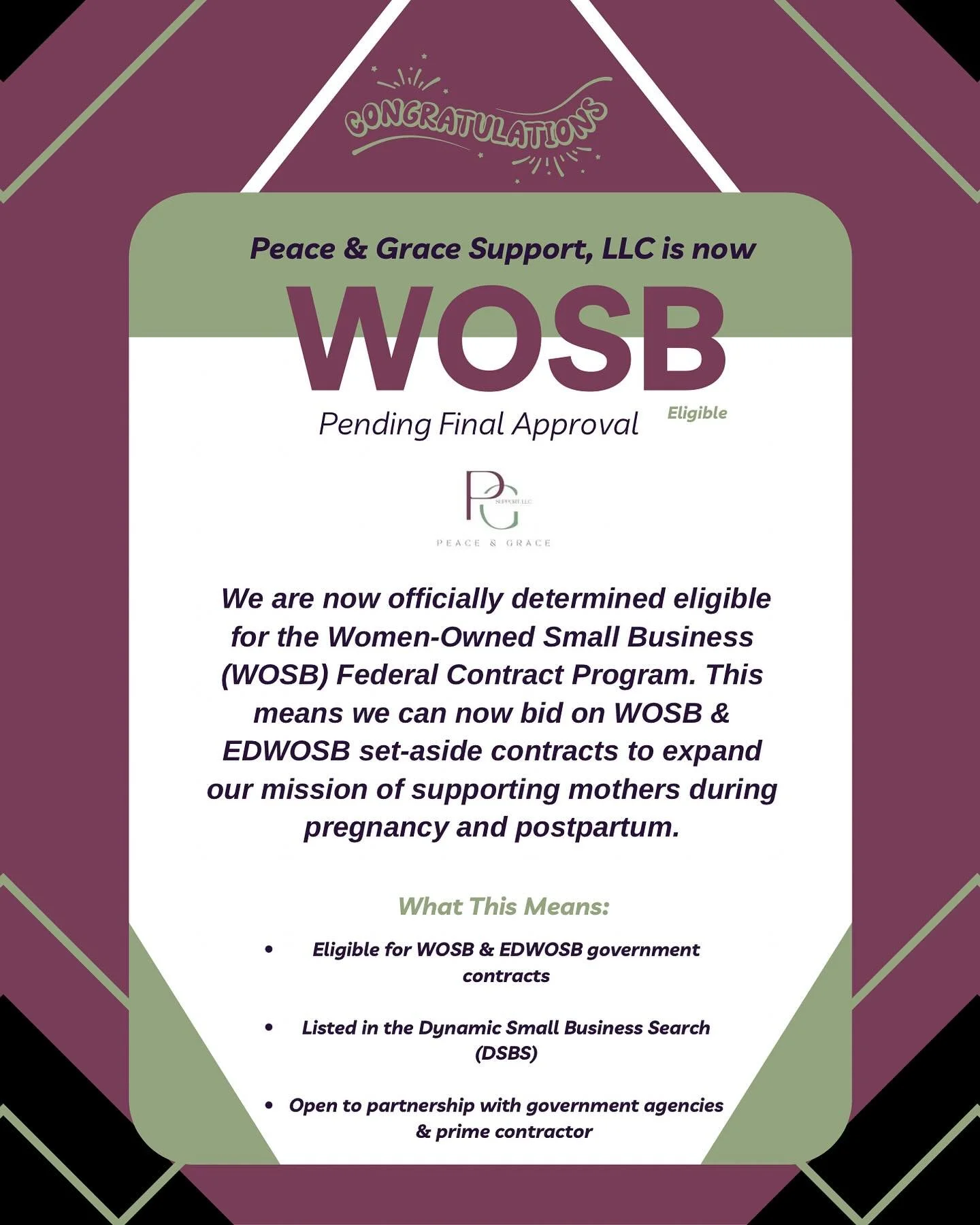 🚨Exciting News!🚨

I&rsquo;m thrilled to share that Peace &amp; Grace Support, LLC has officially been determined ELIGIBLE for the Woman-Owned Small Business (WOSB) Federal Contract Program and is now pending official APPROVAL status. 
This means we
