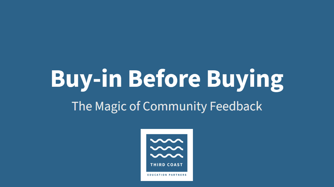 Slide titled 'Buy-in Before Buying: The Magic of Community Feedback' with a Third Coast Education Partners logo.