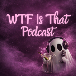 Neon pink text says "WTF Is That Podcast" against a purple galaxy background. There is a cartoon ghost wearing headphones holding a cocktail and a microphone in front of it.