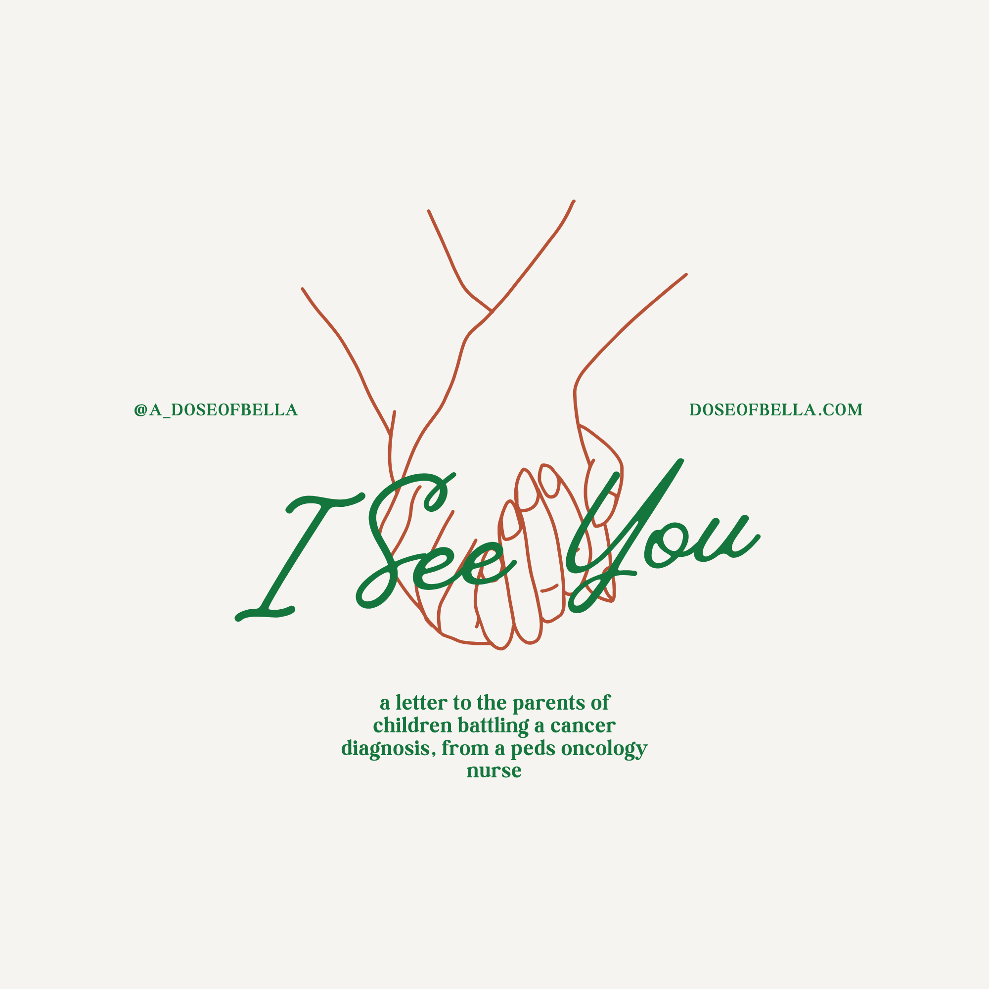 I See You - A Letter to the Parents of Children Battling Cancer, From a Peds Oncology Nurse