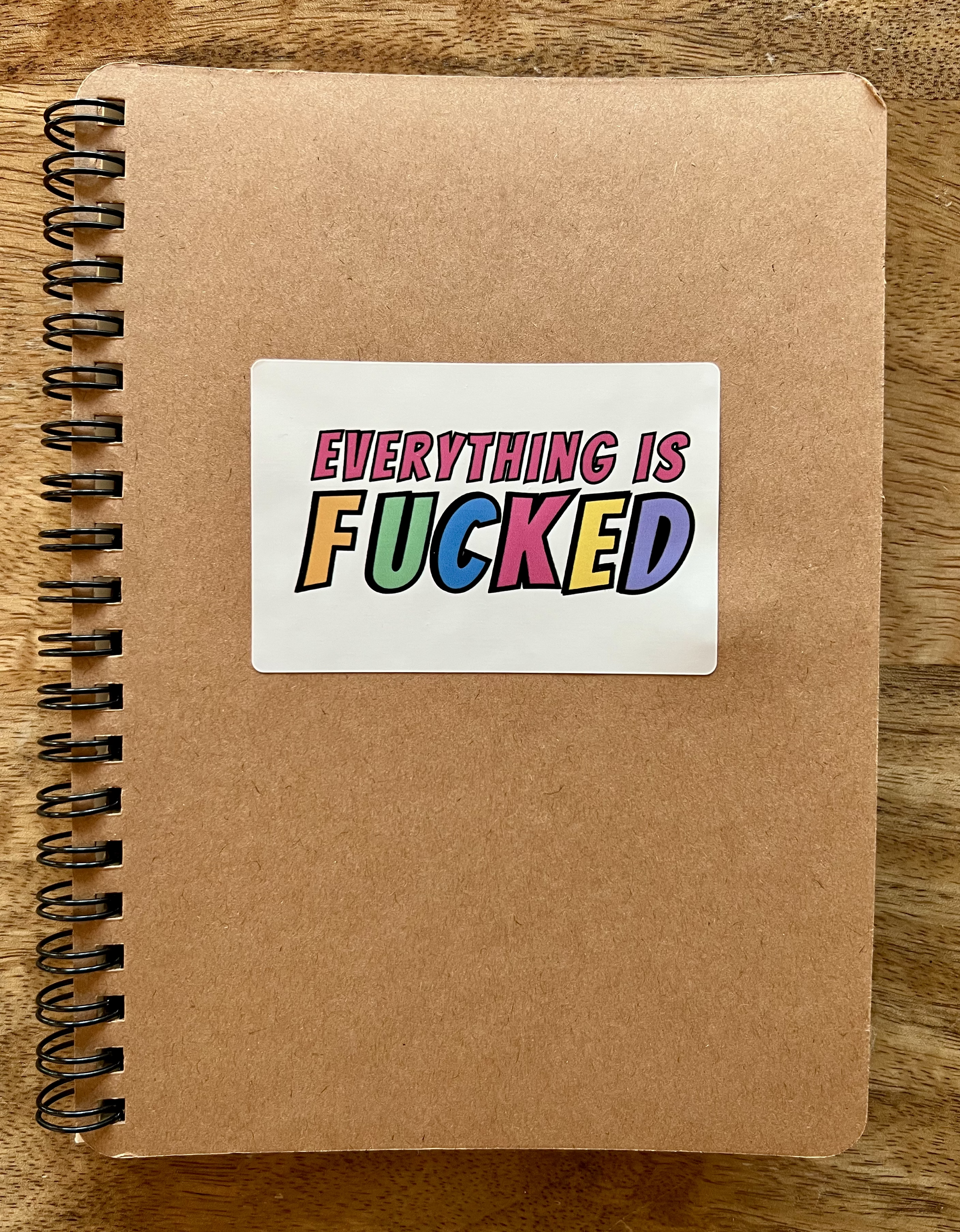 Everything is Fucked Sticker