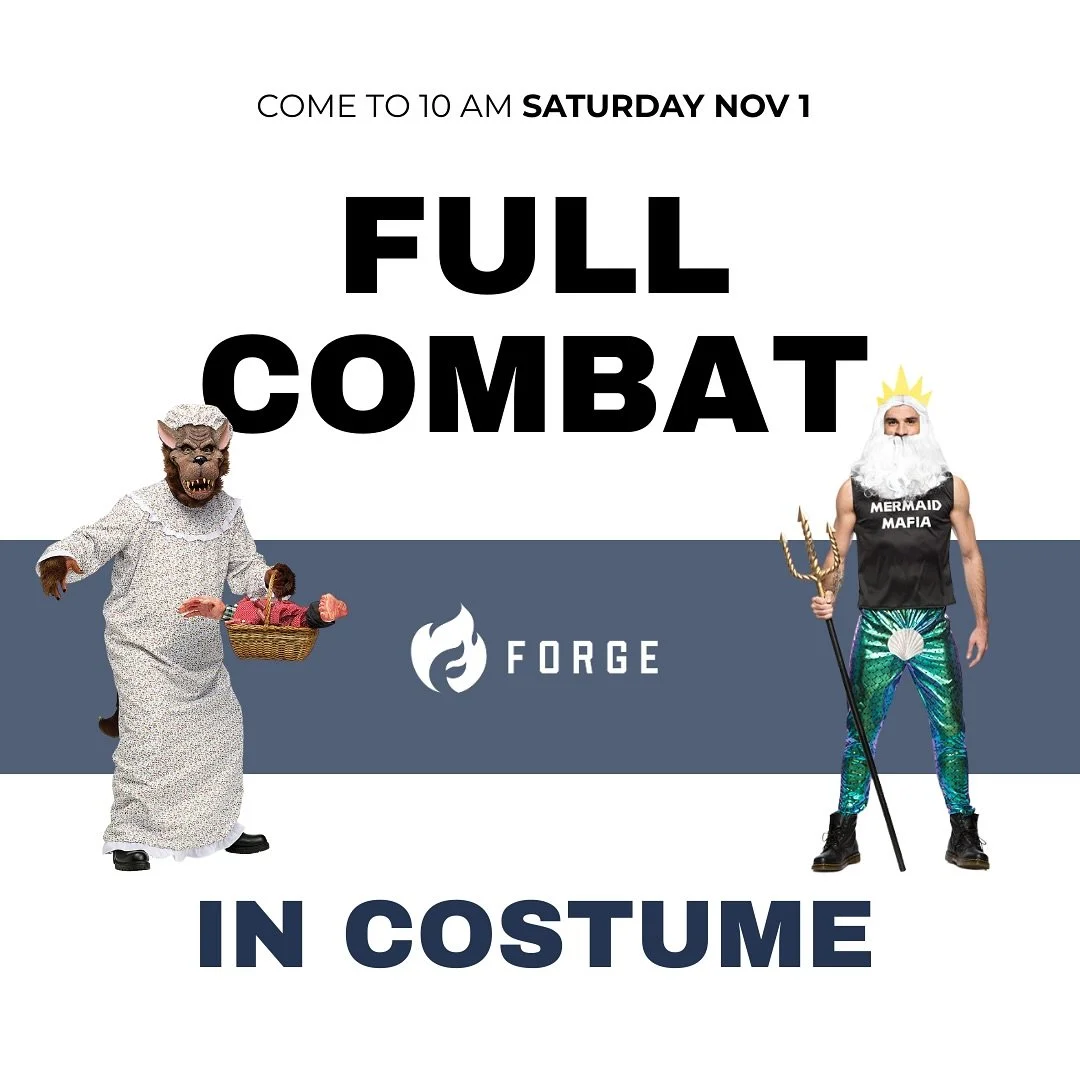 Forge crew- Come to our full contact sparring class this Saturday Nov 1 10am IN COSTUME for the good times.