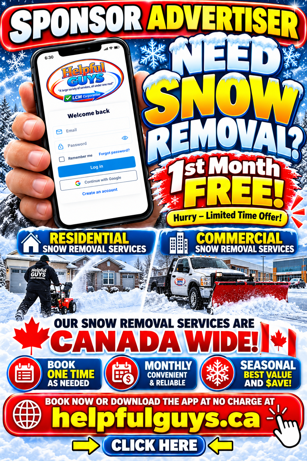 Helpful Guys Canada-Wide Residential & Commercial Snow Removal. First Month FREE! One-Time, Monthly & Seasonal Snow Clearing. Book Online or Download Our App at www.helpfulguys.ca.