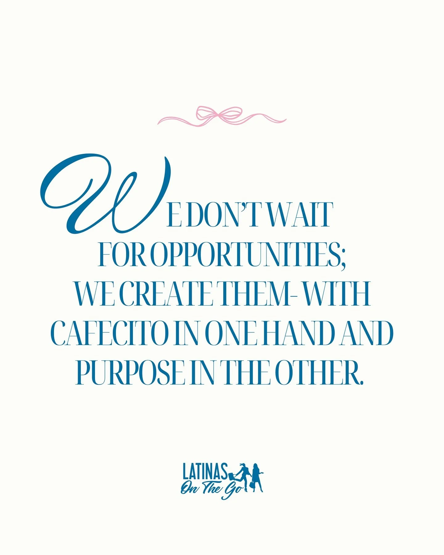 Cafecito first, opportunities second &mdash; but either way, we make it happen 😉. No waiting around when you&rsquo;re a mujer with purpose.

Tag or share this with una mujer who keeps making it happen despite all the cosas life throws her way 🫶🏼✨
