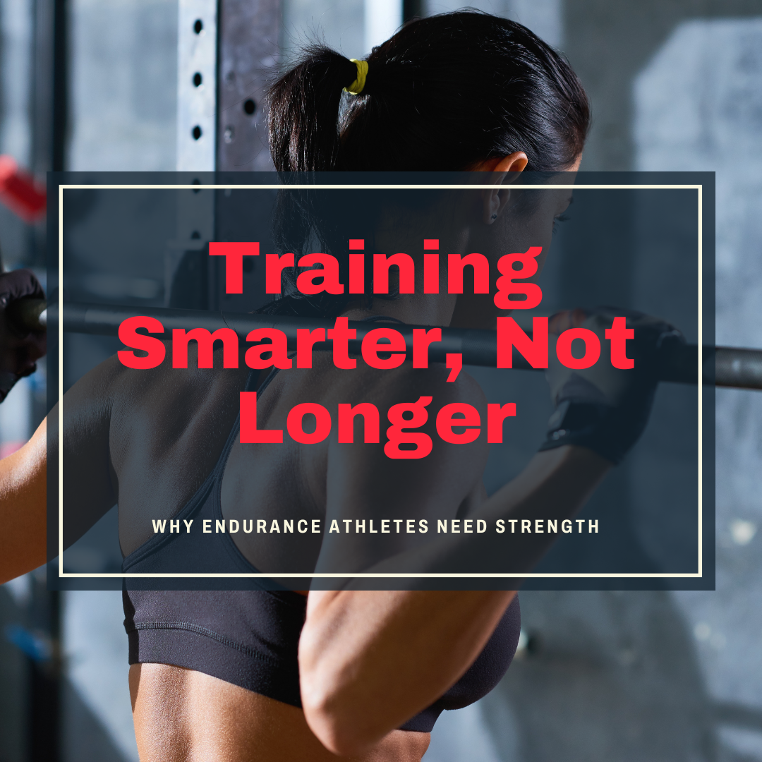 Training Smarter, Not Longer: Why Endurance Athletes Need Strength