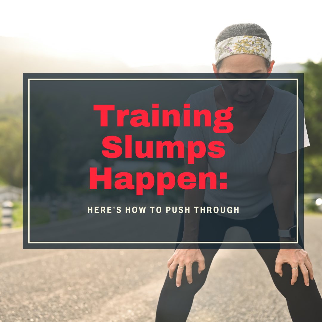 Training Slumps Happen: Here’s How to Push Through