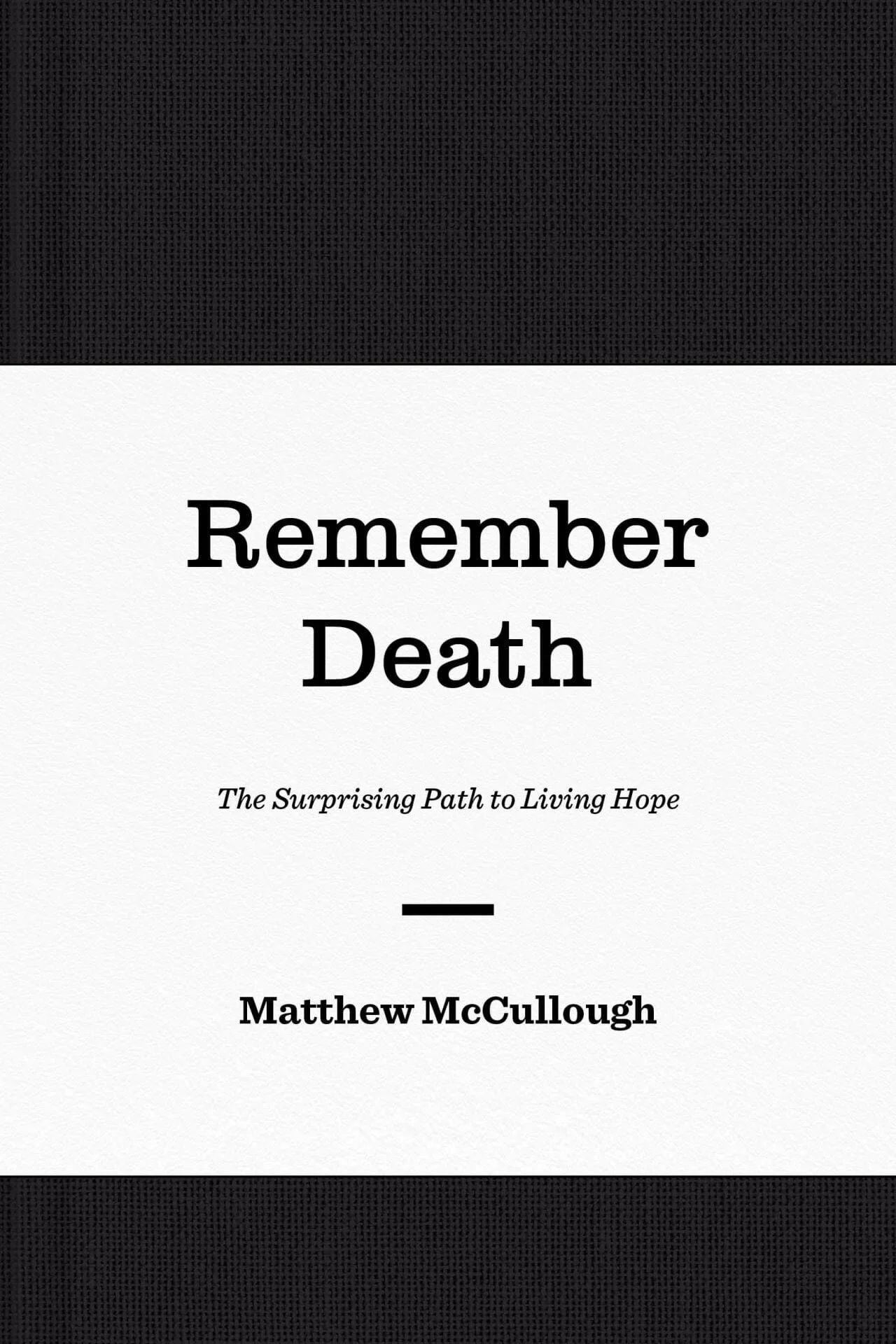Remember Death: The Surprising Path to Living Hope