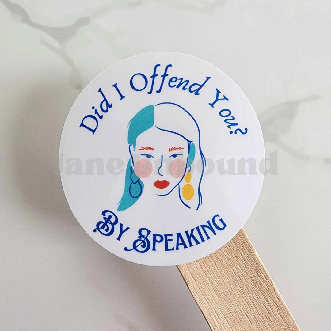 Did I Offend You by Speaking Vinyl Sticker Decal