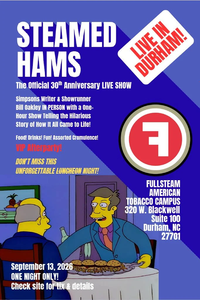 Durham NC | Bill Oakley Presents: Steamed Hams — The 30th Anniversary Live Show