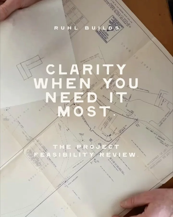 At Ruhl Builds we typically start new builds and renovation projects with a Feasibility &amp; Strategy Review. 

This happens before a team is assembled or a drawing is drafted and provides a foundation for all future design and construction decision