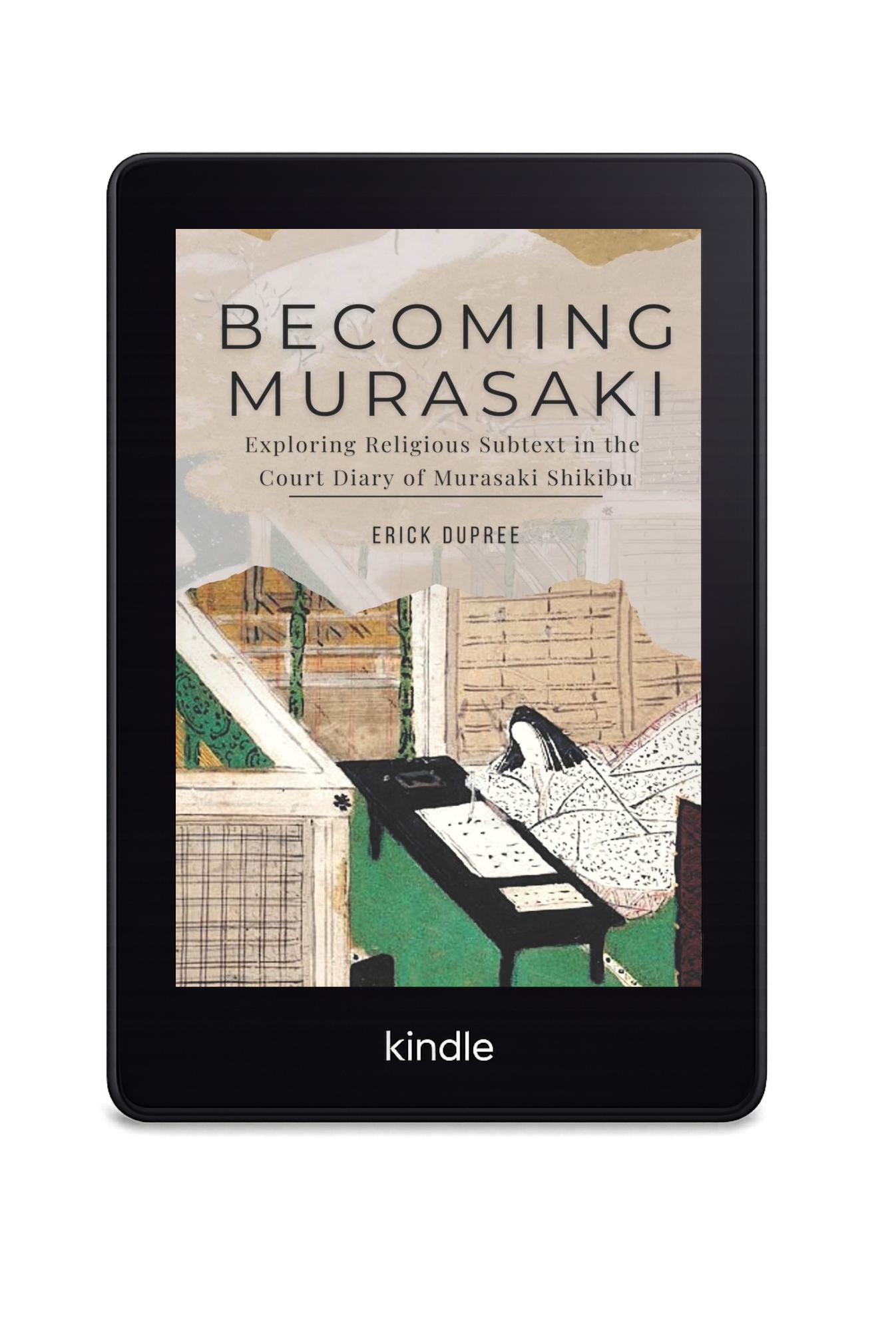 E-book cover titled "Becoming Murasaki" displaying a sketch of a woman reading at a desk, with the subtitle "Exploring Religious Subtext in the Court Diary of Murasaki Shikibu" and the author's name Erick Dupree, on a Kindle device.