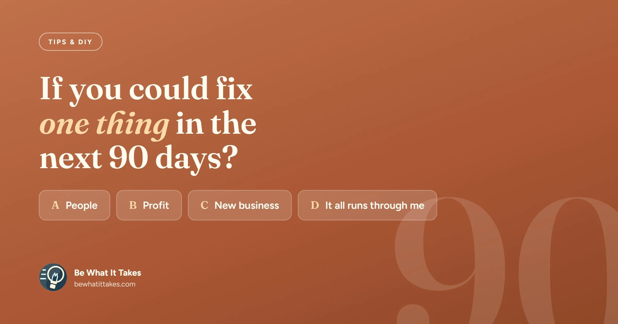 If You Could Fix One Thing in the Next 90 Days
