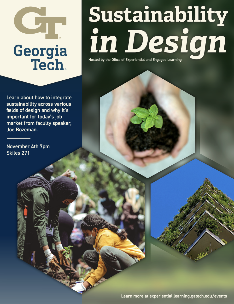 Georgia Tech GRA Design Challenge: I was tasked with creating a flyer for a GT event hosted by the Office of Experiential and Engaged Learning. I chose to focus on sustainability using the GT's colors, fonts, and iconic hive shape. 