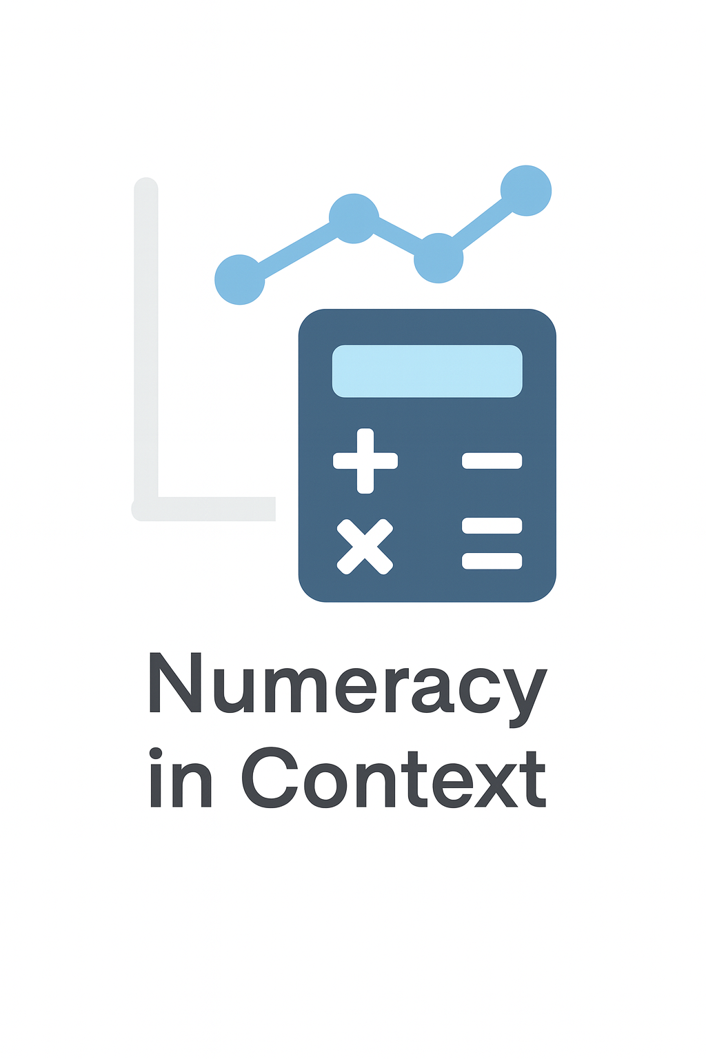 Numeracy in Context graphic with a calculator, rising line chart, and coordinate axes