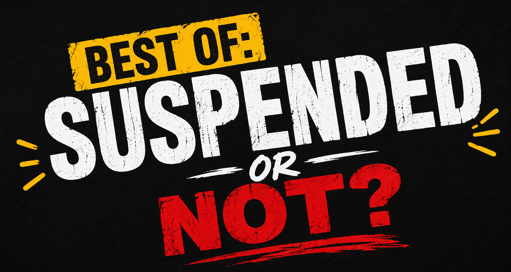 Best Of: Suspended or Not?
