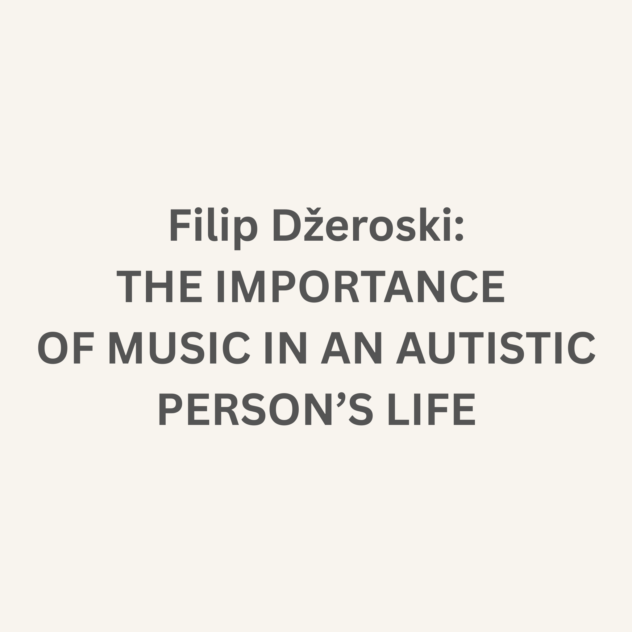 THE IMPORTANCE OF MUSIC IN AN AUTISTIC PERSON’S LIFE